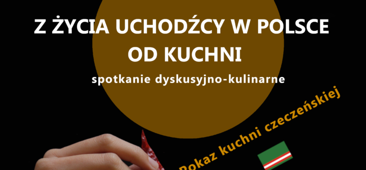 Z życia uchodźcy w Polsce od kuchni- spotkanie dyskusyjno-kulinarne