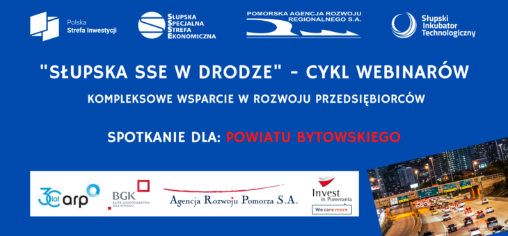 Webinar „Inwestujesz tam, gdzie chcesz – kompleksowe wsparcie w rozwoju przedsiębiorców” z Powiatu Bytowskiego