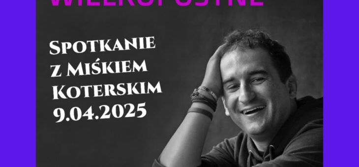 Spotkanie z Miśkiem Koterskim.